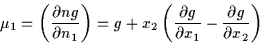 \begin{displaymath}
\mu_1= \depar{n g}{n_1}{ } = g + x_2 \left( \depa{g}{x_1} -\depa{g}{x_2}\right)
\end{displaymath}