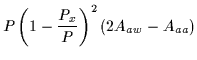 $\displaystyle P\left(1-\frac{P_x}{P}\right)^2\left(2 A_{aw}-A_{aa}\right)$