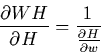 \begin{displaymath}\depa{{WH}}{H}=\frac{1}{\depa{H}{w}} \end{displaymath}