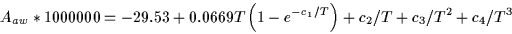\begin{displaymath}\A aw *1000000 = - 29.53+0.0669 T \left(1-e^{-c_1 /T}\right)+c_2/T+c_3/T^2+c_4/T^3 \end{displaymath}